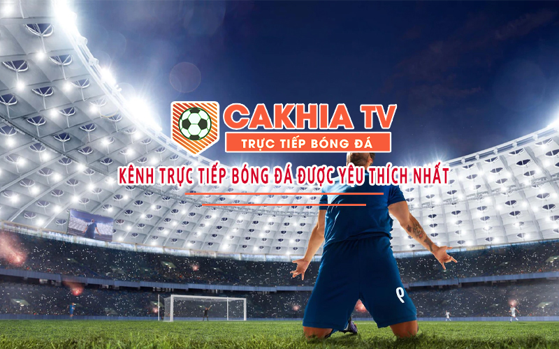 CakhiaTV xem bóng đá trực tiếp